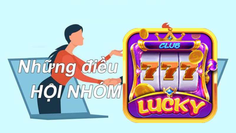 Những điều bạn cần biết về nhóm kéo Lucky club .jpg