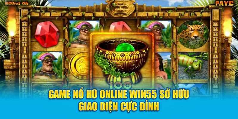 Cùng lucky club tìm hiểu Nổ Hũ Online 55Win55 Cuốn Hút Bất Tận